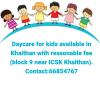 Daycare for kids available in khaithan 