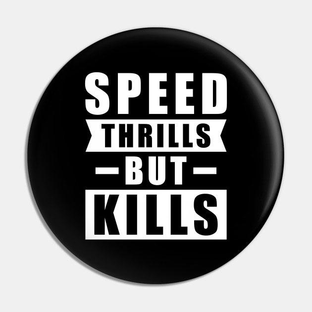 Speed Thrills but Kills