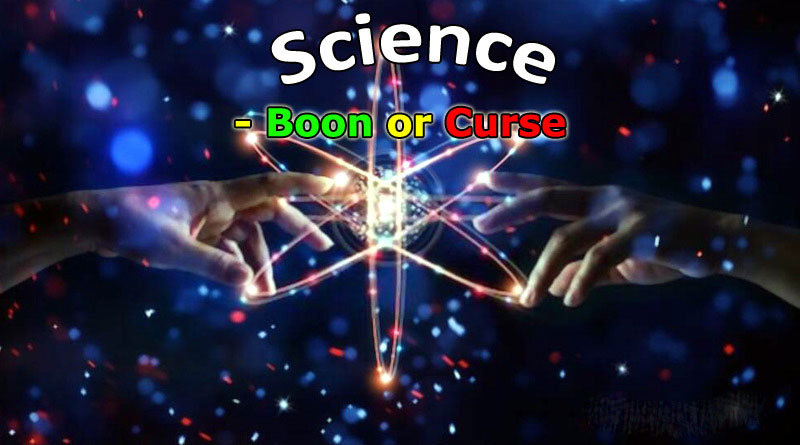 Is Science A Boon or A Curse?