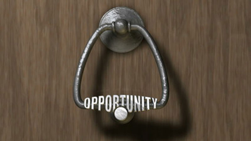 When opportunity knocks, open the door.